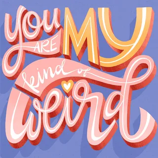 Lettering art of your my kind of weird 