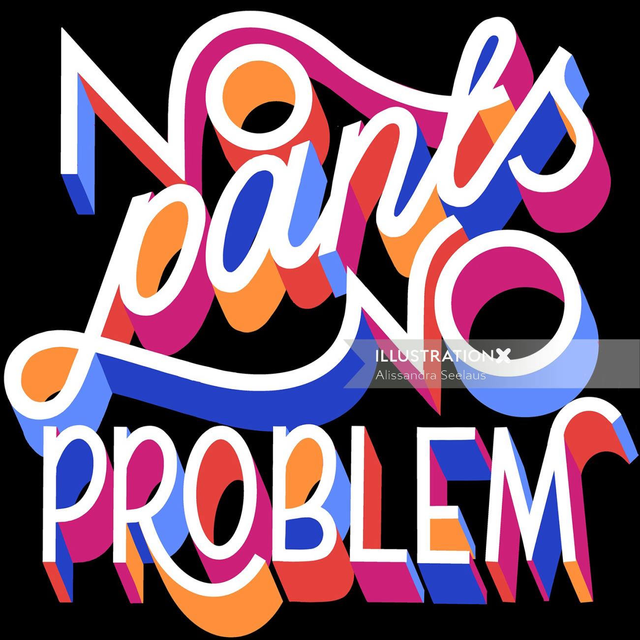 Calligraphy of "No pants No problems"