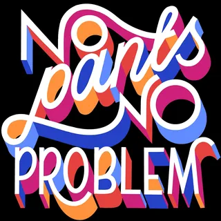 Calligraphy of "No pants No problems"