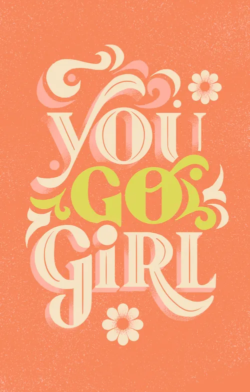 Colorful 'You Go Girl' typography with flowers by Andressa Meissner