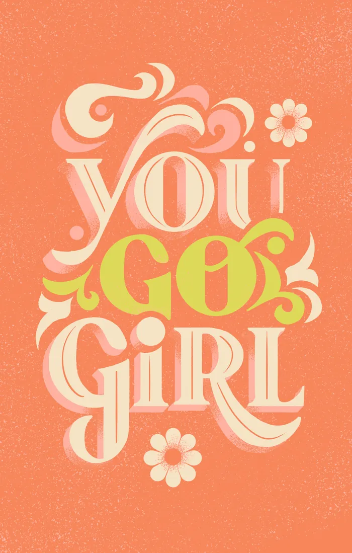 Colorful 'You Go Girl' typography with flowers by Andressa Meissner