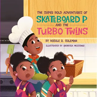 Book cover The Super Bold Adventures of Skateboard P and the Turbo Twins by Nicole R. Coleman illust
