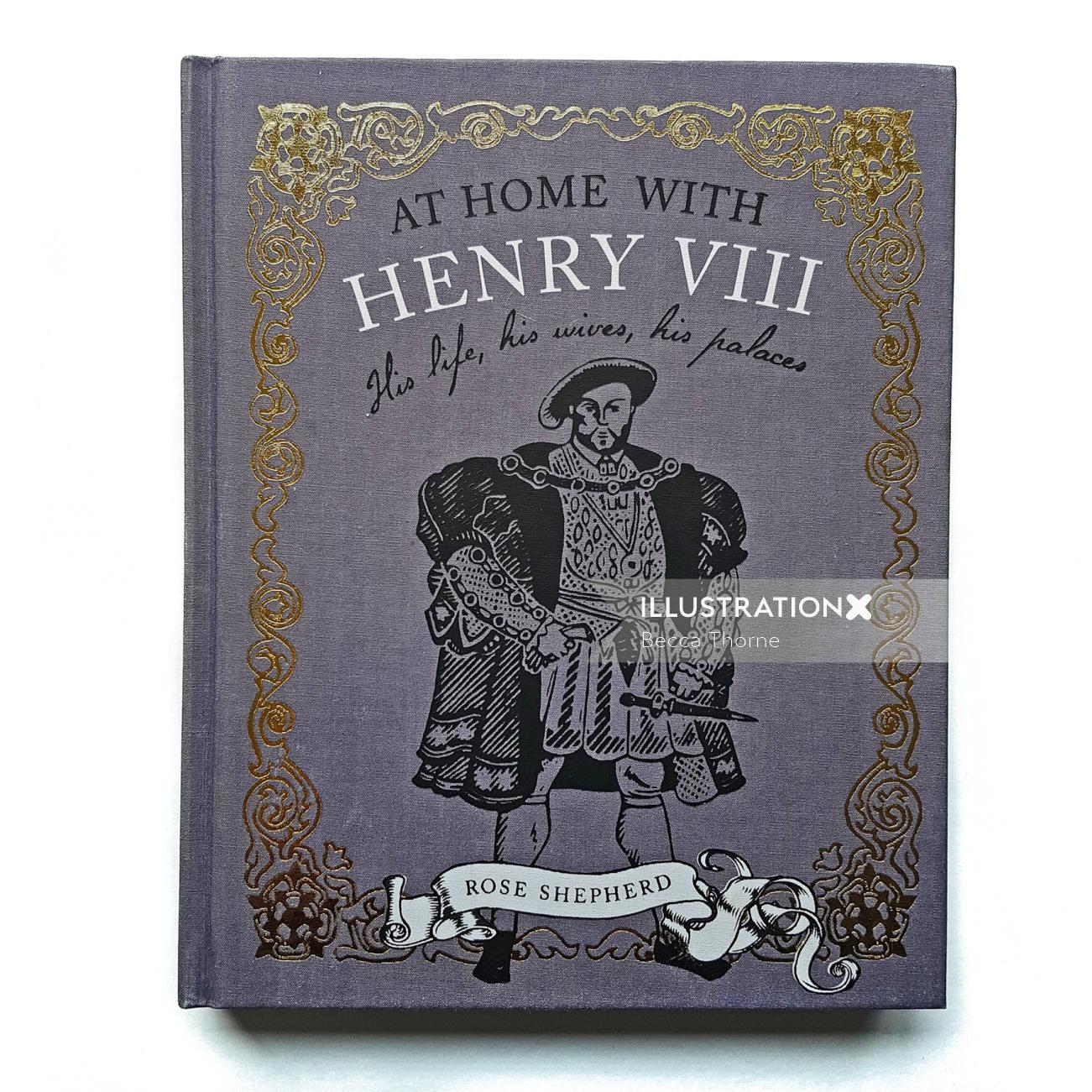 Rose Shepherd の At Home With Henry VIII の表紙で、ヘンリー 8 世のリノカットのイラストが描かれています