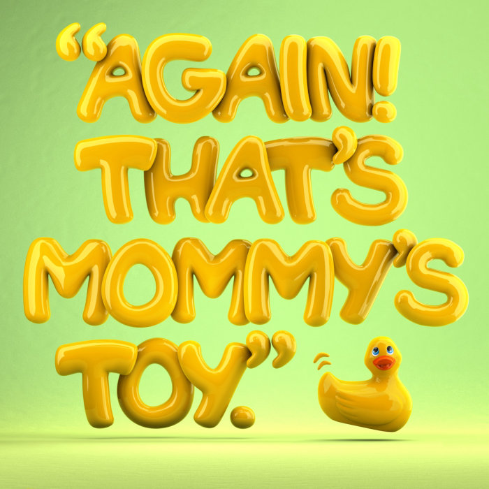 3d Typography Again that’s mommy's toy
