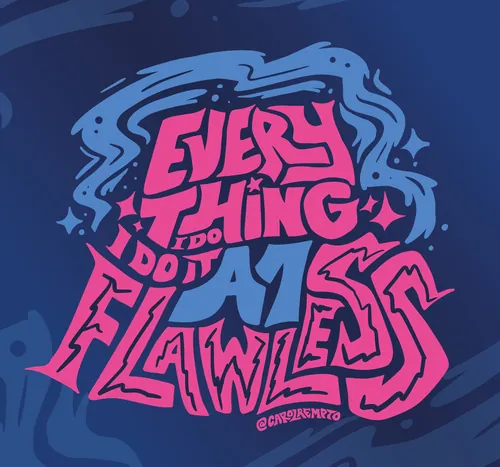 Lettered song lyrics reading Everything I do I do it flawless by Carol Rempto