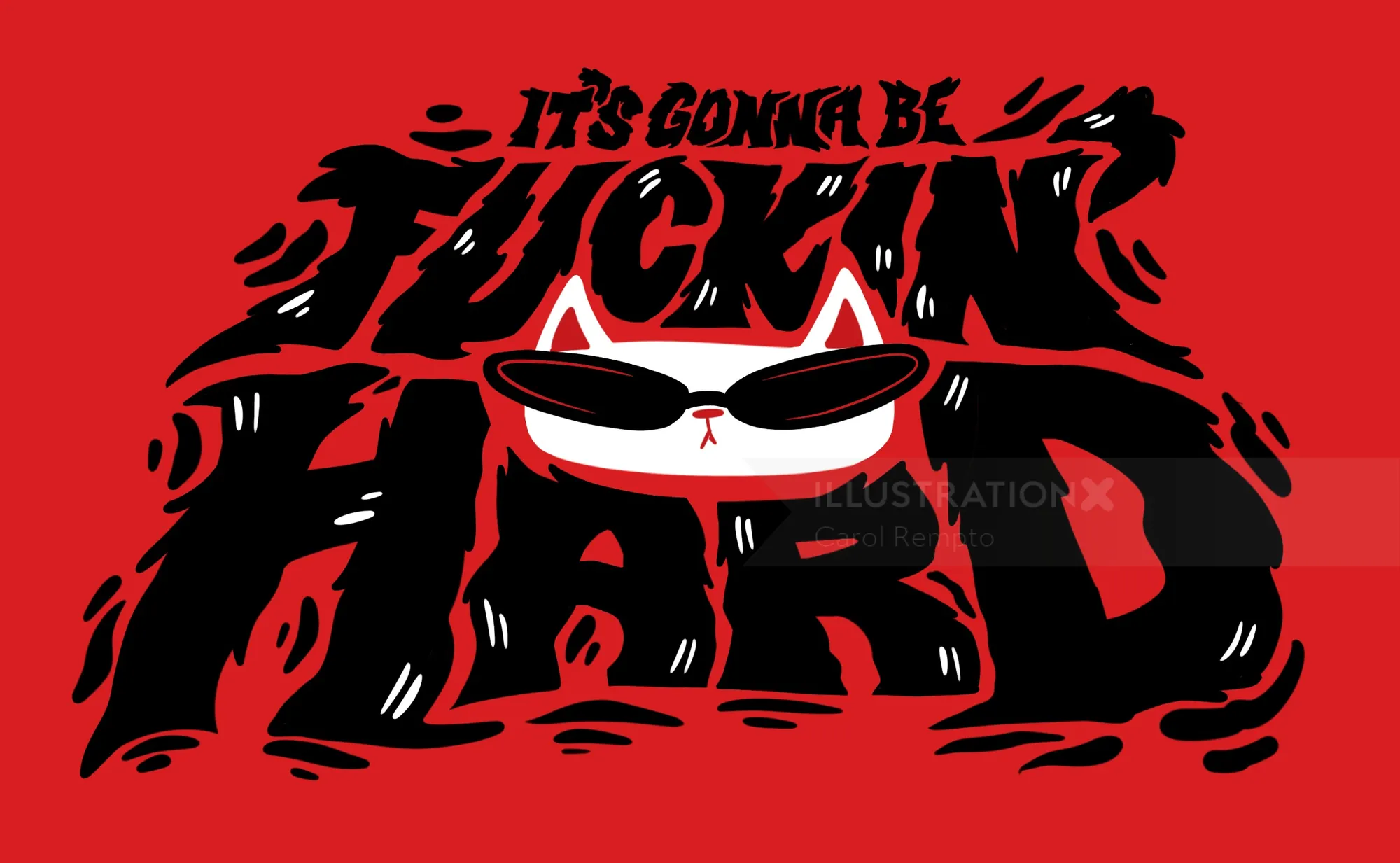 Bold text 'It's Gonna Be Fuckin Hard' with cat wearing sunglasses by Carol Rempto