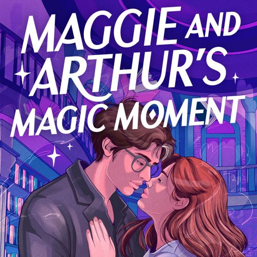 Book cover of Maggie and Arthur's Magic Moment by Leslie René, art by Carolina Rodriguez Fuenmayor