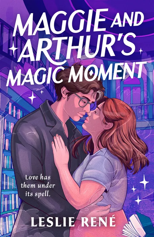 Book cover of Maggie and Arthur's Magic Moment by Leslie René, art by Carolina Rodriguez Fuenmayor