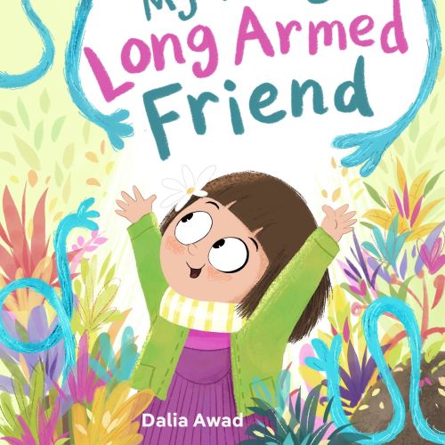 Book cover of My Very Long Armed Friend illustrated by Dalia Awad
