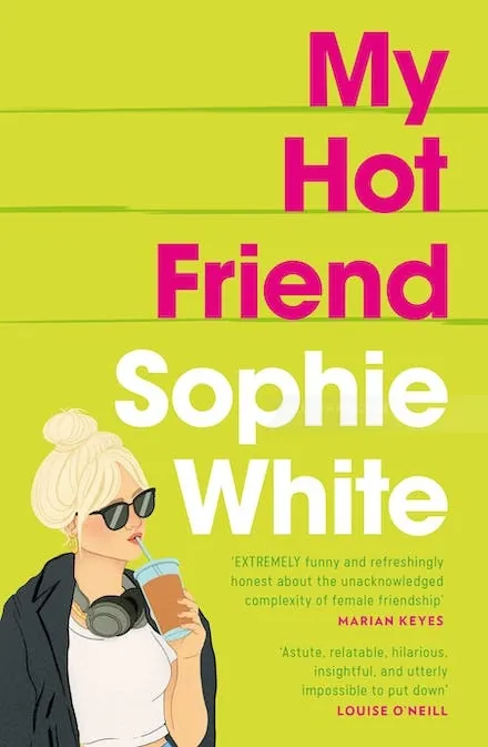 Book cover of My Hot Friend by Sophie White with bright green background by Debs Lim