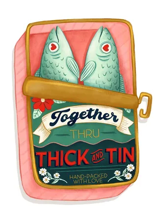 Two fish in a tin can labeled 'Together Thru Thick and Tin'.