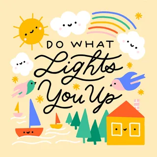 Sun, clouds, rainbow, birds, boats, trees, house, and quote Do What Lights You Up