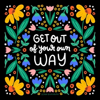 Floral border with colorful flowers and quote Get Out of Your Own Way