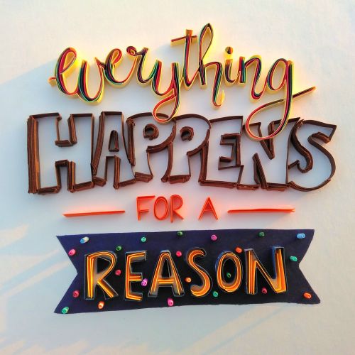 Quilling art of the quote 'everything HAPPENS FOR A REASON' by Glimpsecraft