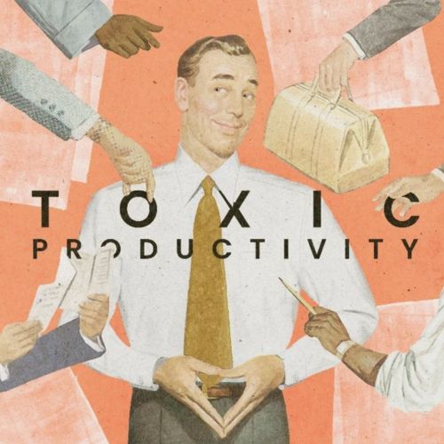 Man in white shirt with tie surrounded by multiple hands and text toxic productivity
