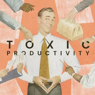 Man in white shirt with tie surrounded by multiple hands and text toxic productivity