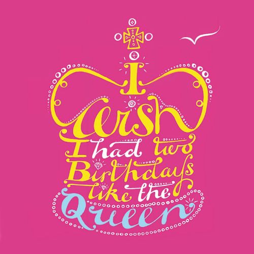 Lettering art of i wish i had birthday's like queen 