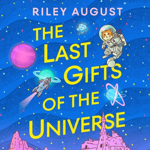 Book cover of The Last Gifts of the Universe with astronaut and space elements