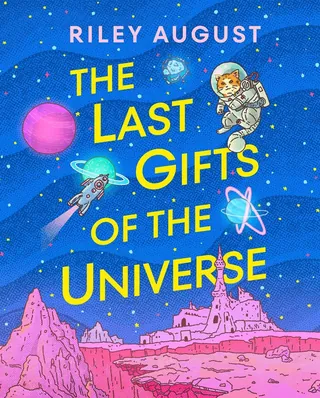 Book cover of The Last Gifts of the Universe with astronaut and space elements