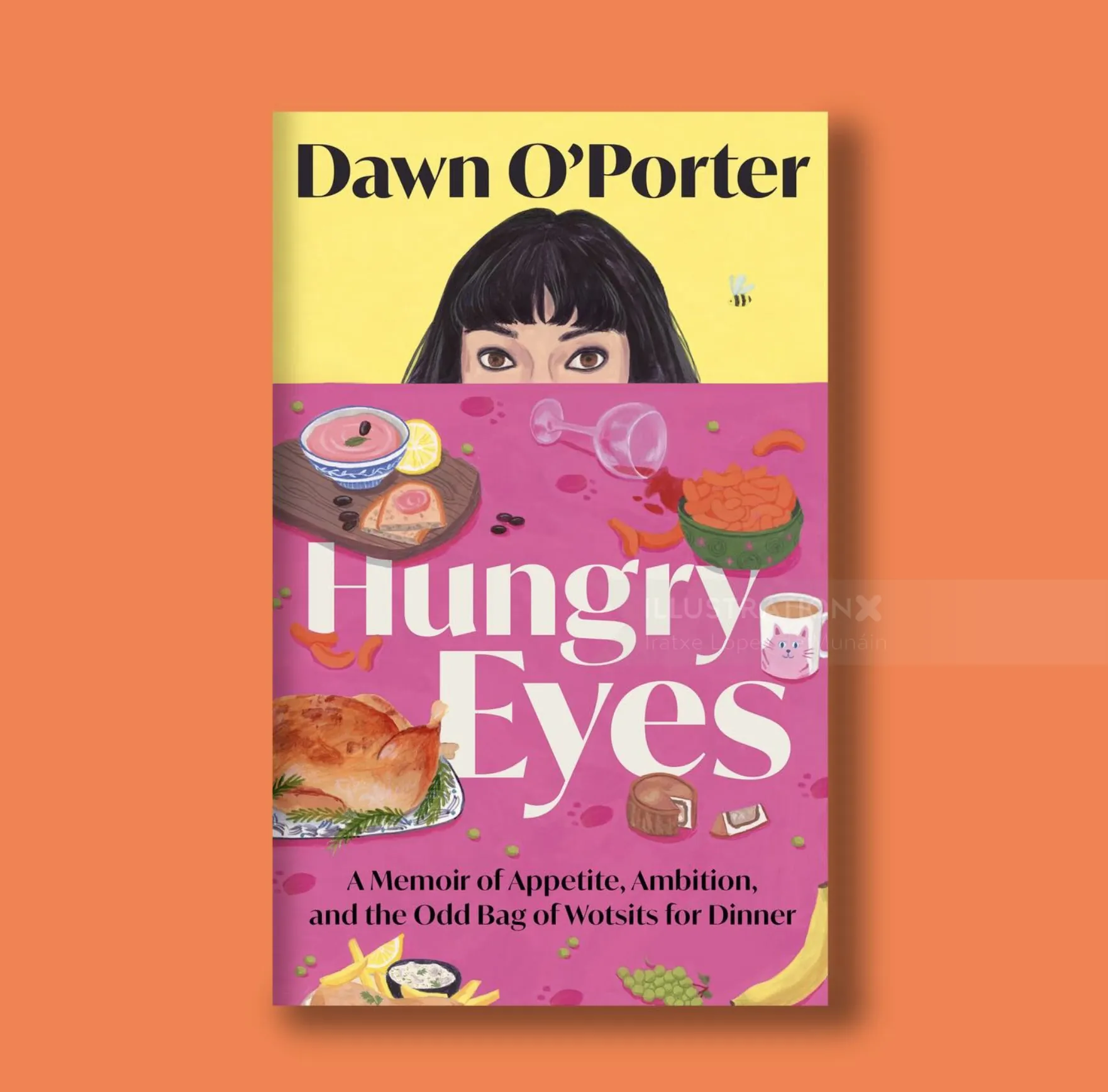 Book cover Hungry Eyes by Dawn O'Porter illustrated by Iratxe López de Munáin