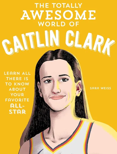 Book cover for The Totally Awesome World of Caitlin Clark