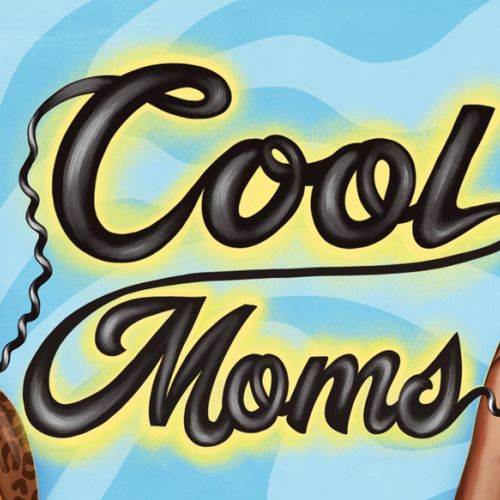 Cool Moms podcast poster illustration