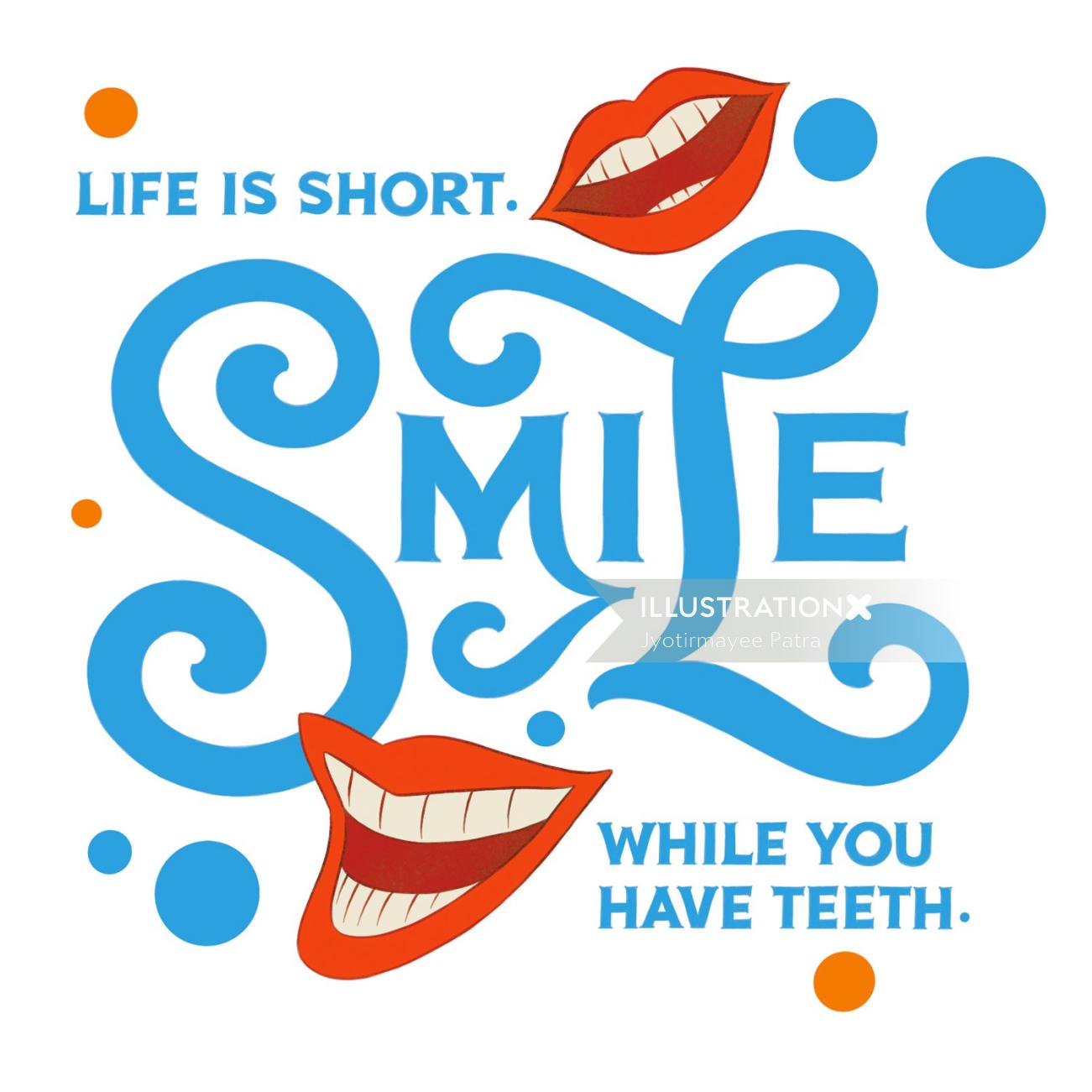 Lettering Smile while you have teeth

