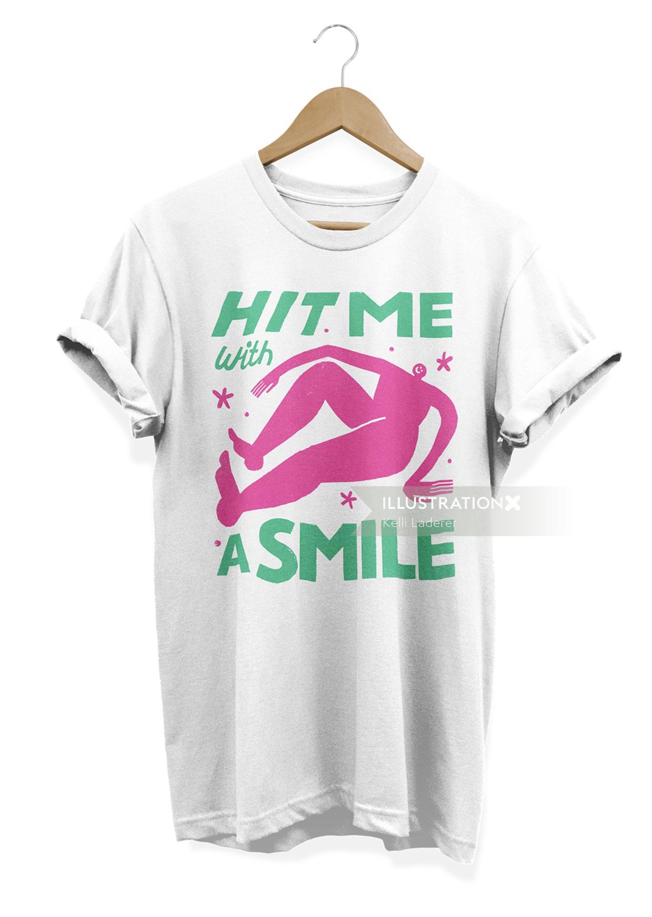 Hit me with smile poster on t-shirt