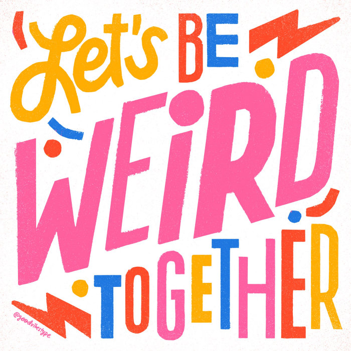 Let's Be Weird Together Gif Animation
