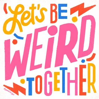 Let's Be Weird Together Gif Animation
