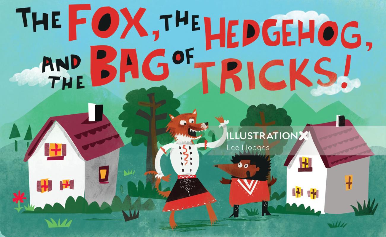 Lee Hodges illustrate The Fox, the Hedgehog and the Bag of Tricks.