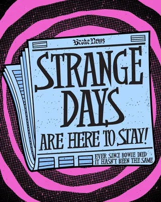 Newspaper with bold headline reading 'Strange Days Are Here to Stay!'