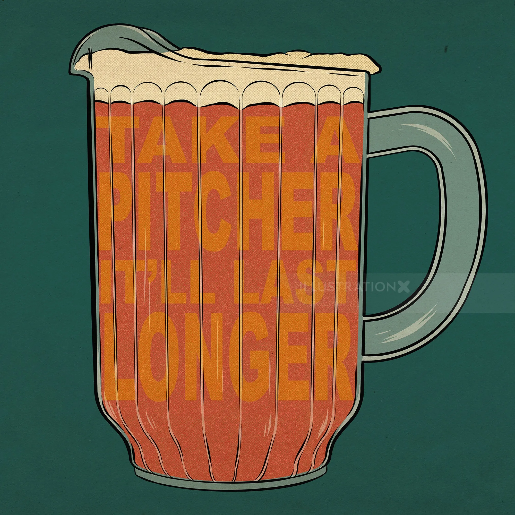 Beer pitcher illustration with 'Take A Pitcher It'll Last Longer' text by Max Erwin