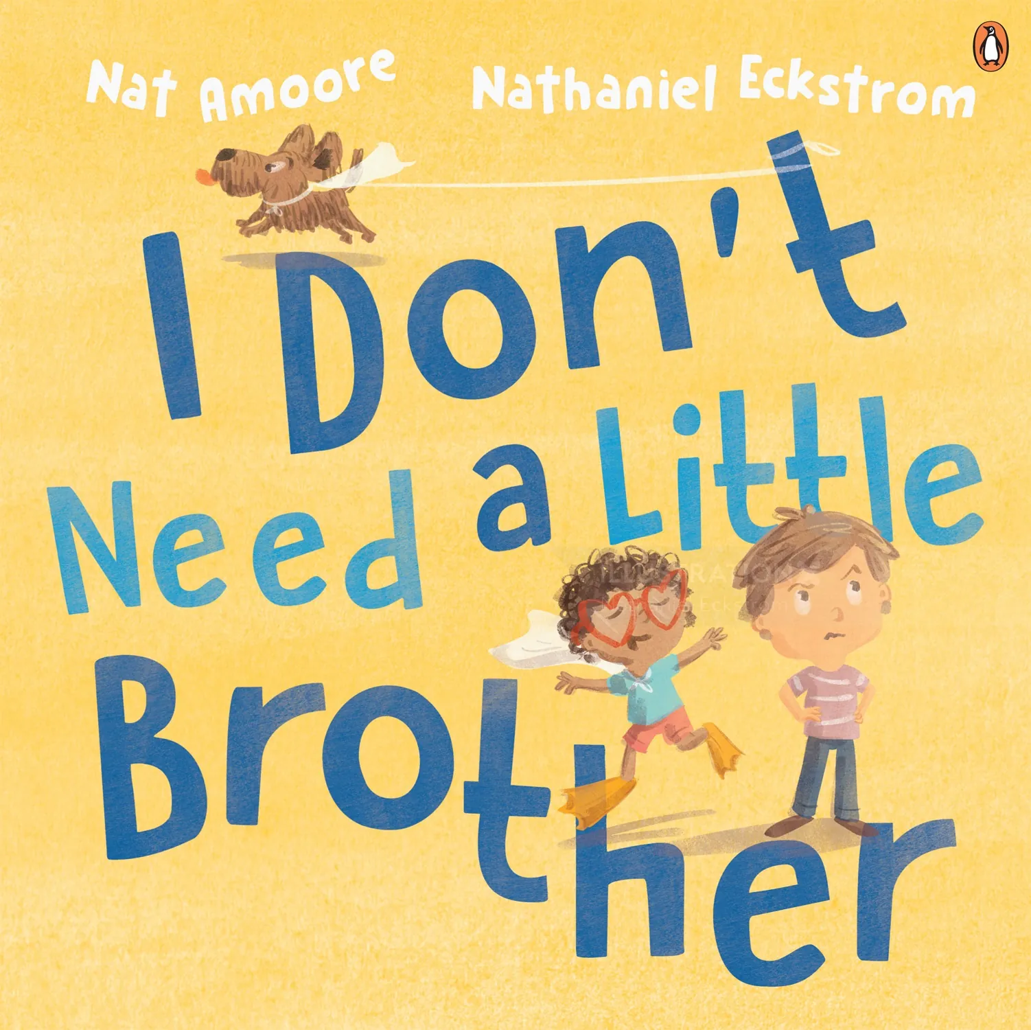 Book cover of I Don't Need a Little Brother by Nathaniel Eckstrom