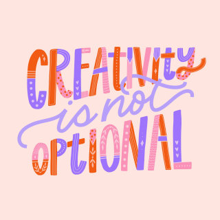 "Creativity is not Optional" calligraphy