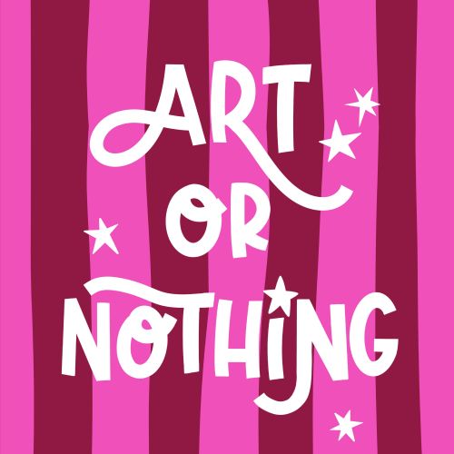 White decorative text reading ART OR NOTHING on pink striped background