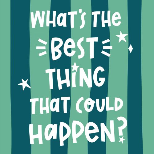 Motivational text asking 'What's the best thing that could happen?'