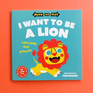 Book cover with cartoon lion titled I Want To Be A Lion
