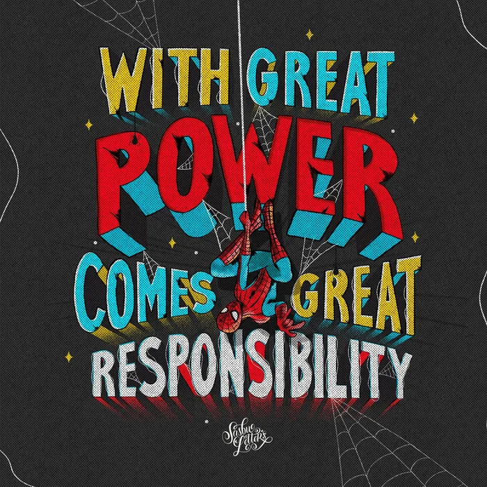 With Great Power Comes Great Responsibility