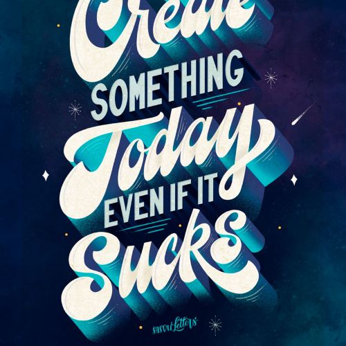Create Something Today Even if It Sucks