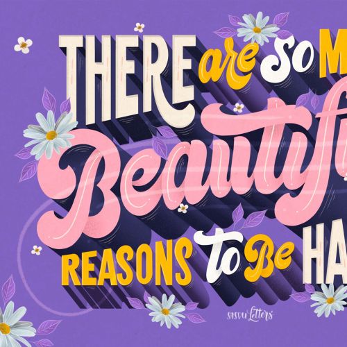 There Are So Many Beautiful Reasons To Be Happy