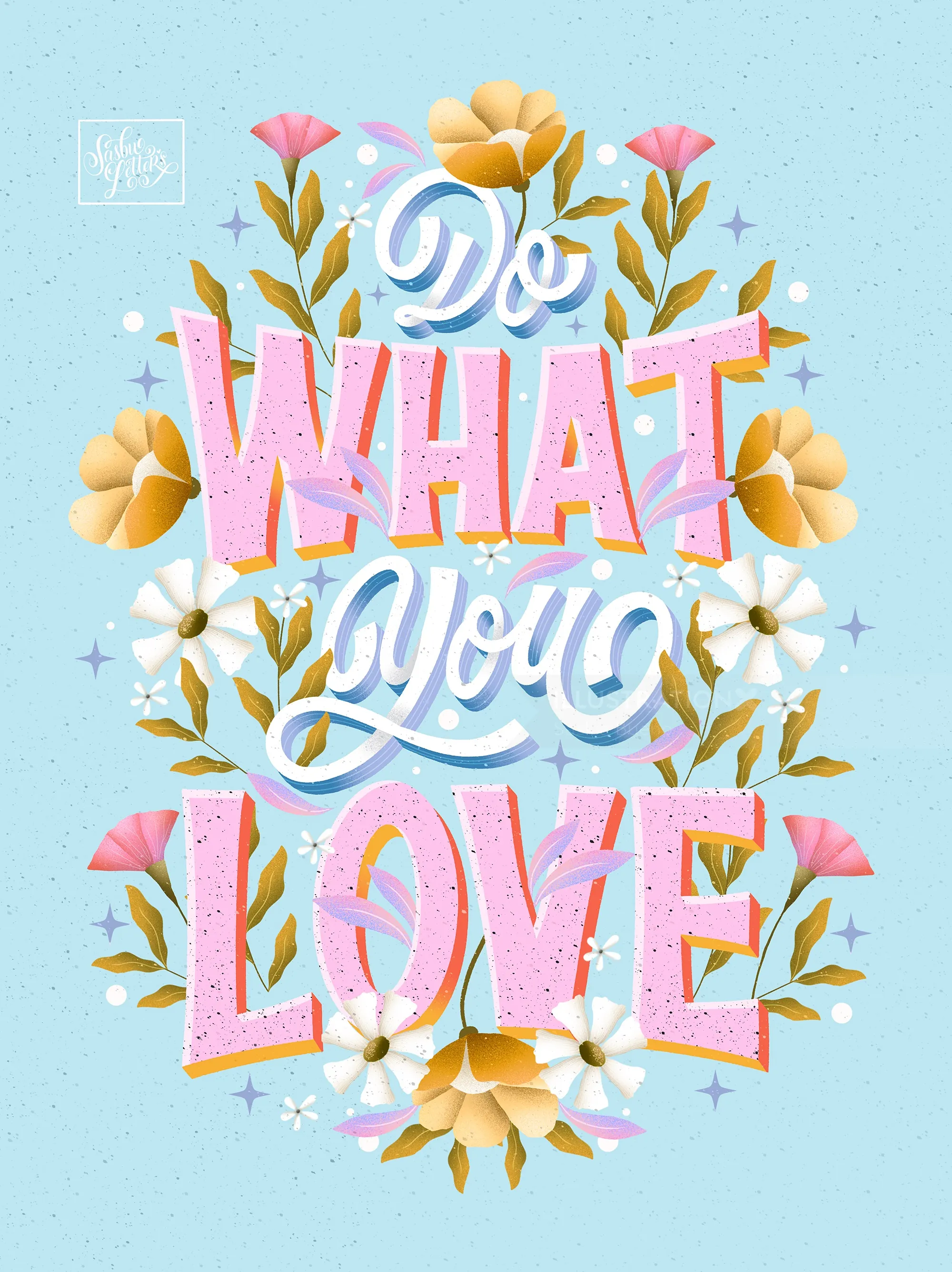 Do What You Love hand-lettered phrase with flowers by Saskia Bueno