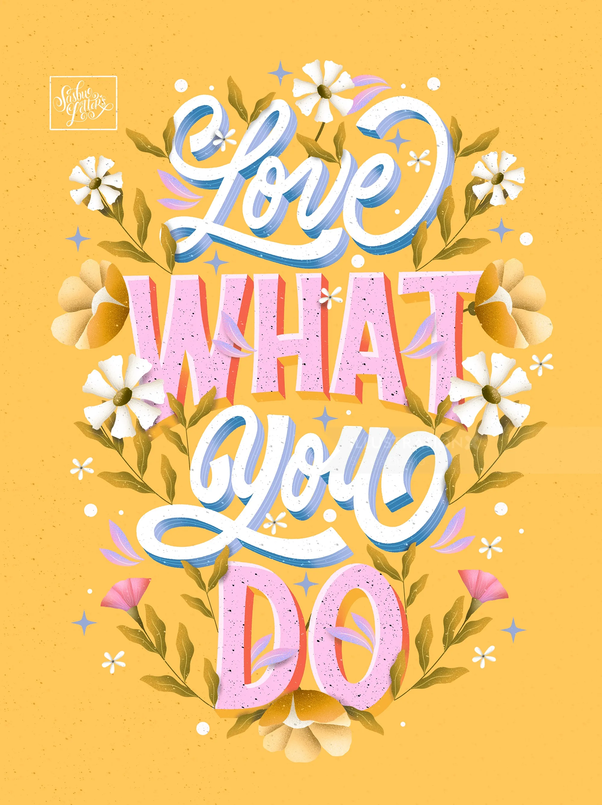 Colorful floral typography of phrase 'Love What You Do' by Saskia Bueno