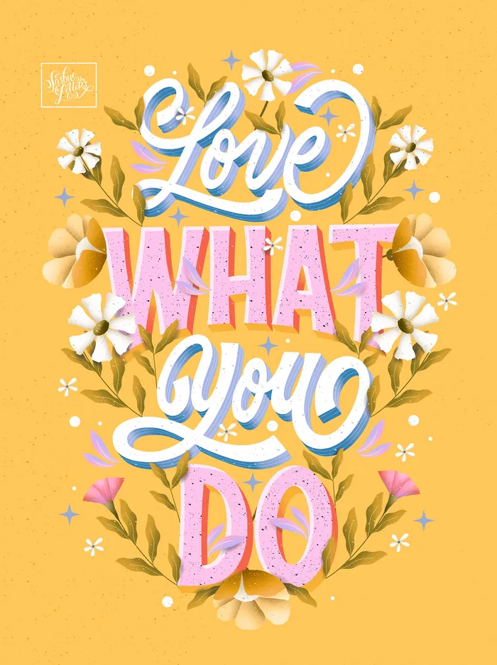 Colorful floral typography of phrase 'Love What You Do' by Saskia Bueno