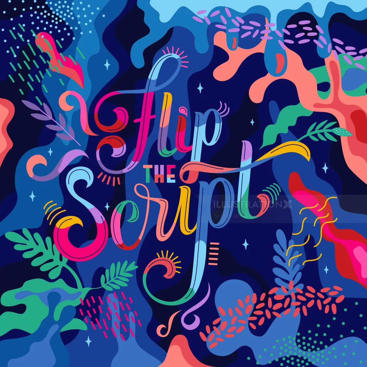 Colorful hand-lettered phrase 'Flip the Script' with abstract shapes by Superama