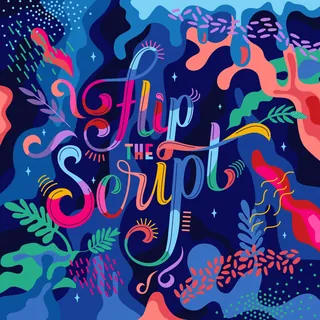 Colorful hand-lettered phrase 'Flip the Script' with abstract shapes by Superama