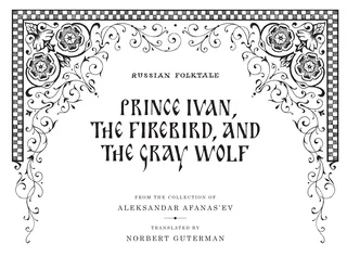 Russian folktale of 'Prince Ivan, The Firebird, and The Gray Wolf