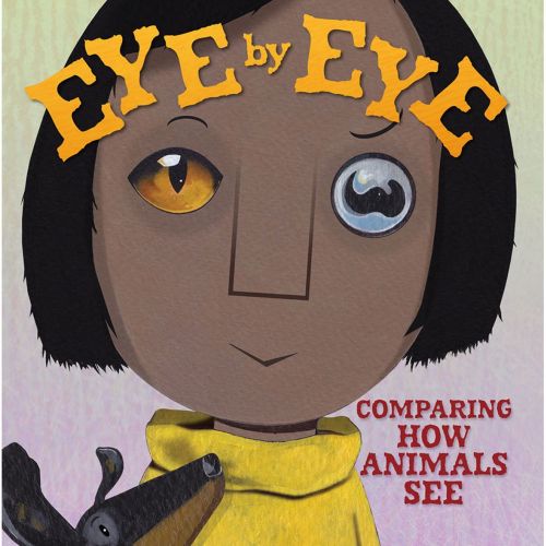 Book cover design of Eye by Eye: Comparing How Animals See