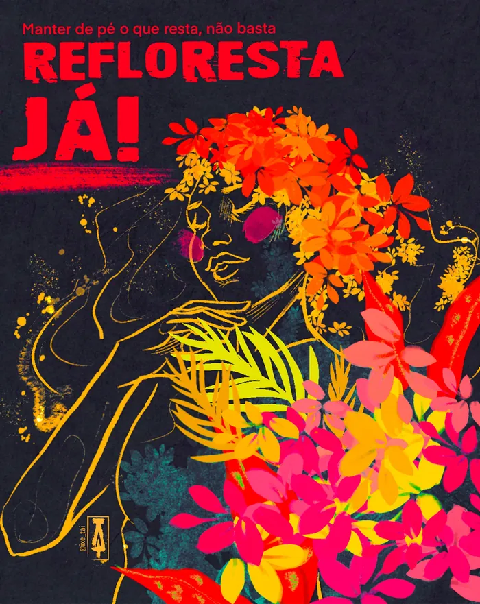 Colorful floral activist poster with text 'Refloresta Já' by Tai