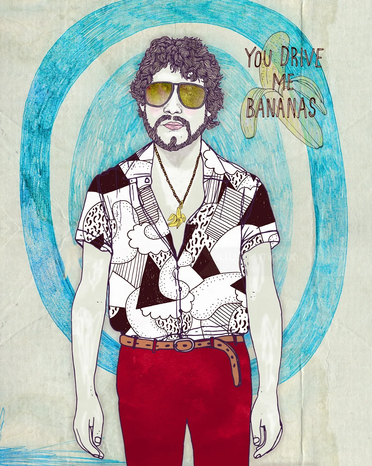 Man with curly hair, sunglasses, patterned shirt, and red pants with text 'You drive me bananas'